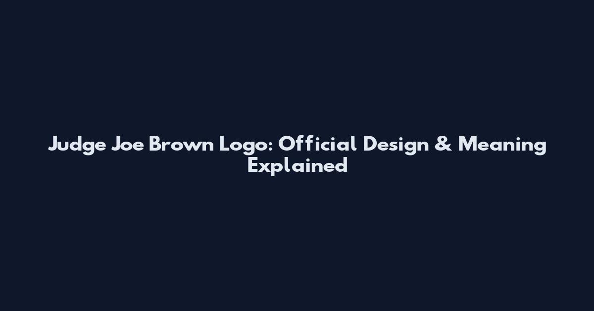 Judge Joe Brown Logo: Official Design & Meaning Explained
