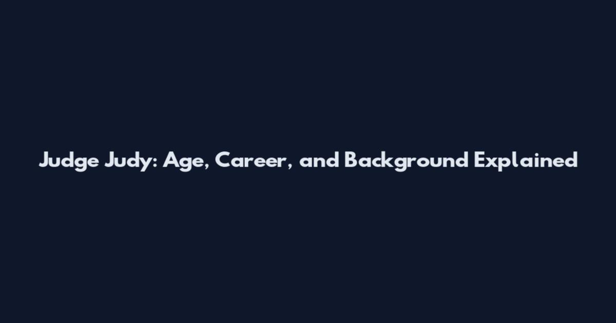 Judge Judy: Age, Career, and Background Explained
