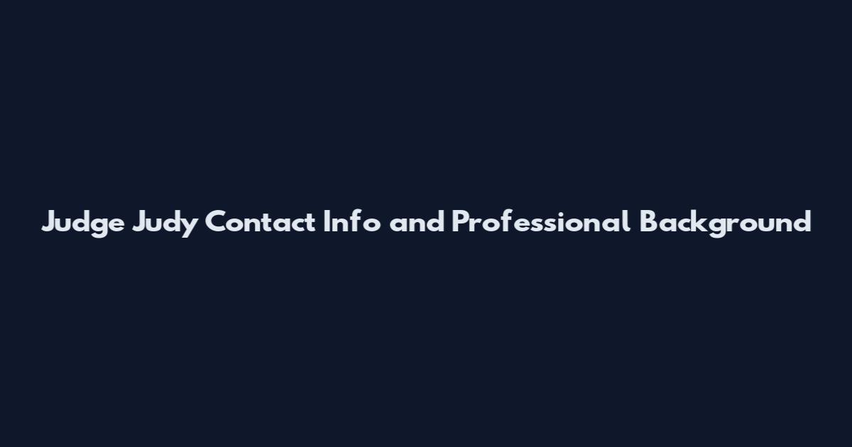 Judge Judy Contact Info and Professional Background