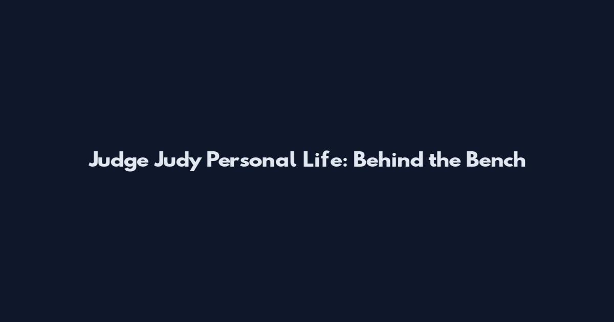 Judge Judy Personal Life: Behind the Bench