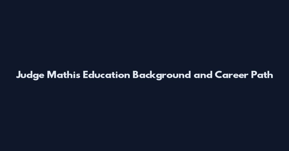 Judge Mathis Education Background and Career Path