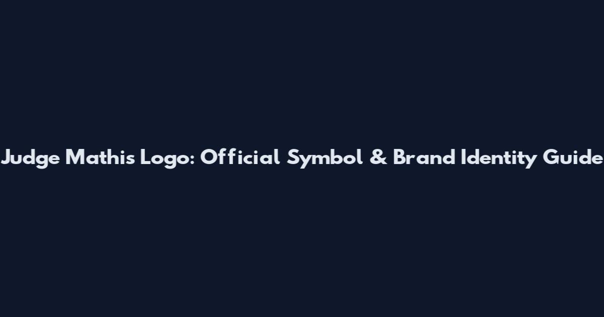 Judge Mathis Logo: Official Symbol & Brand Identity Guide