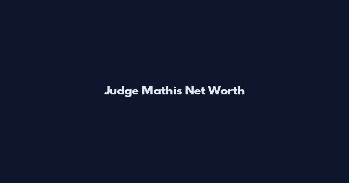 Judge Mathis Net Worth