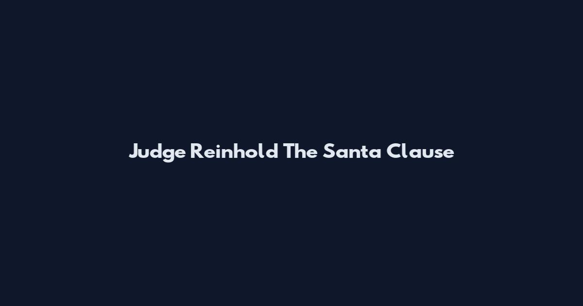 Judge Reinhold The Santa Clause