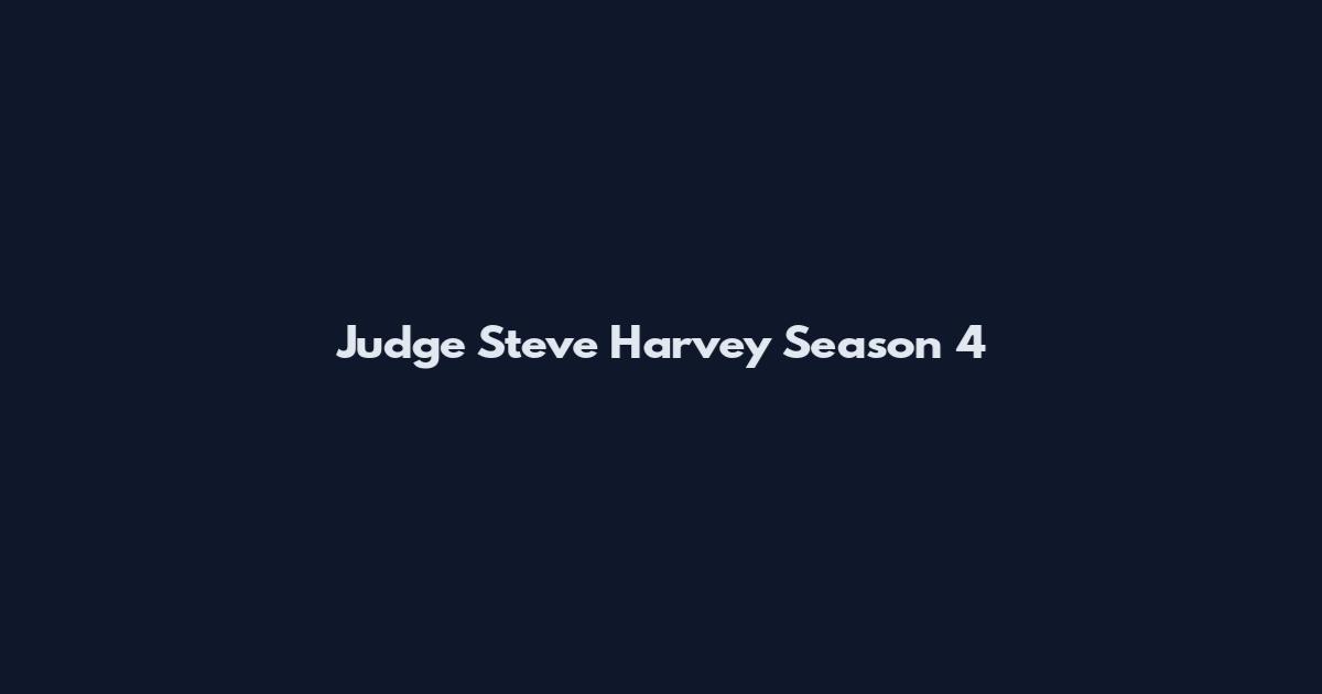 Judge Steve Harvey Season 4