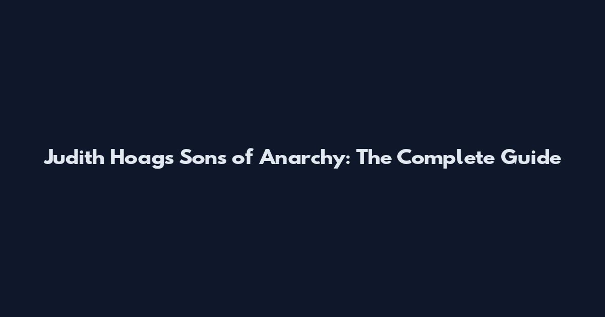 Judith Hoag's Sons of Anarchy: The Complete Guide