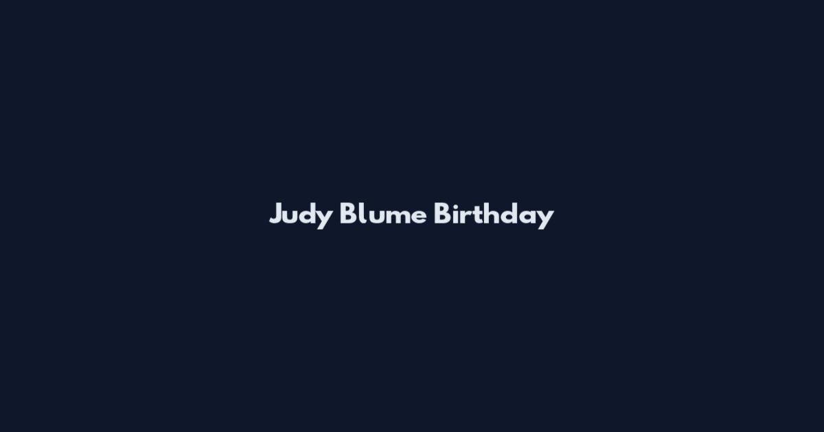 Judy Blume Birthday