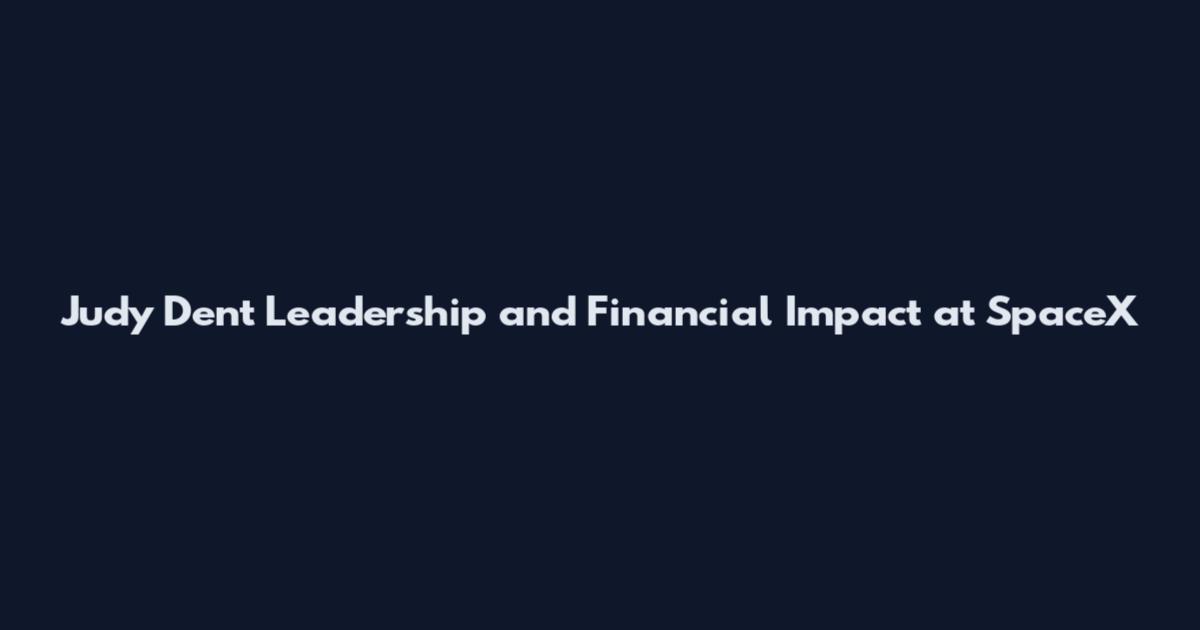 Judy Dent Leadership and Financial Impact at SpaceX