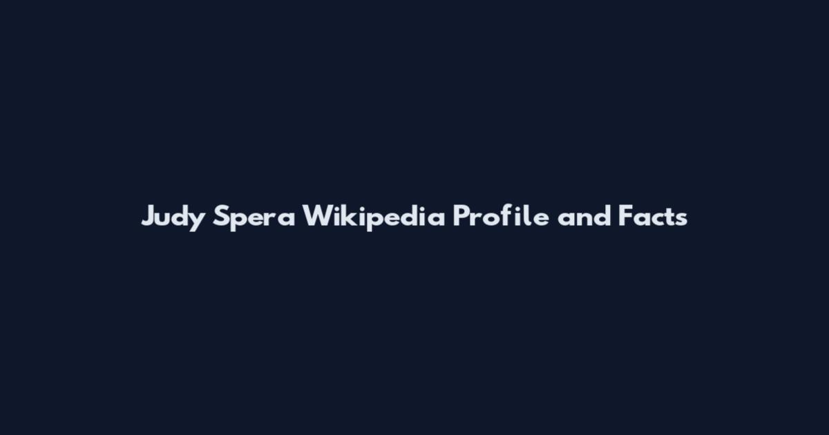 Judy Spera Wikipedia Profile and Facts