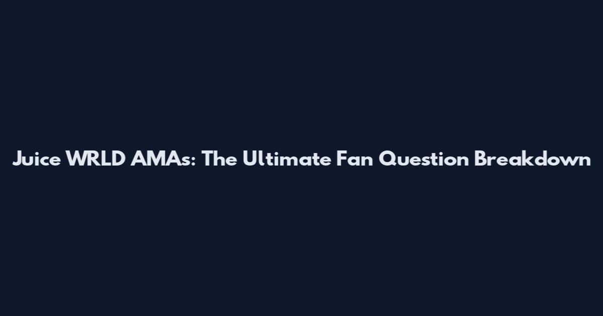 Juice WRLD AMAs: The Ultimate Fan Question Breakdown