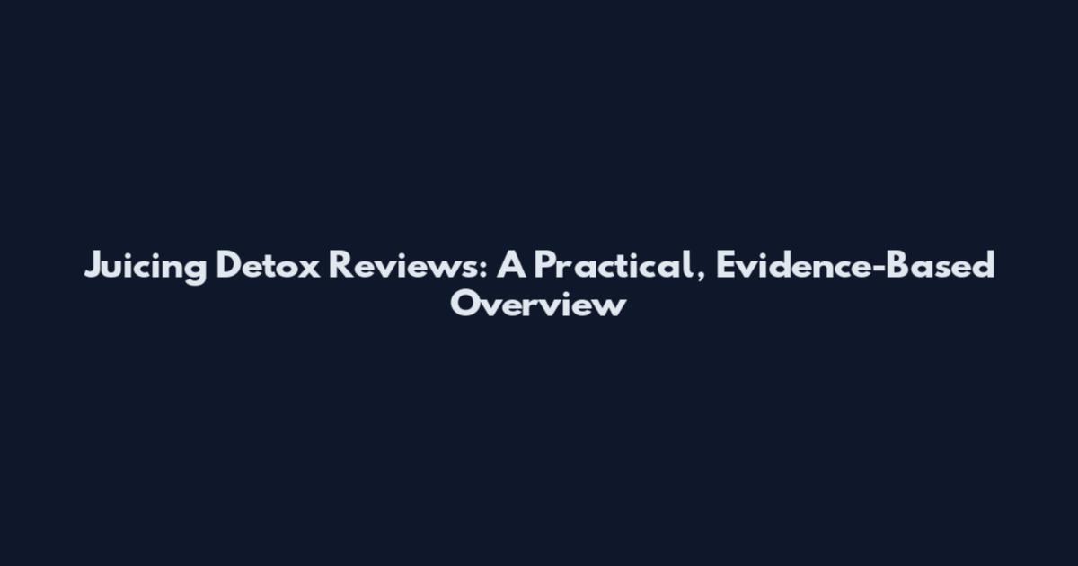Juicing Detox Reviews: A Practical, Evidence-Based Overview