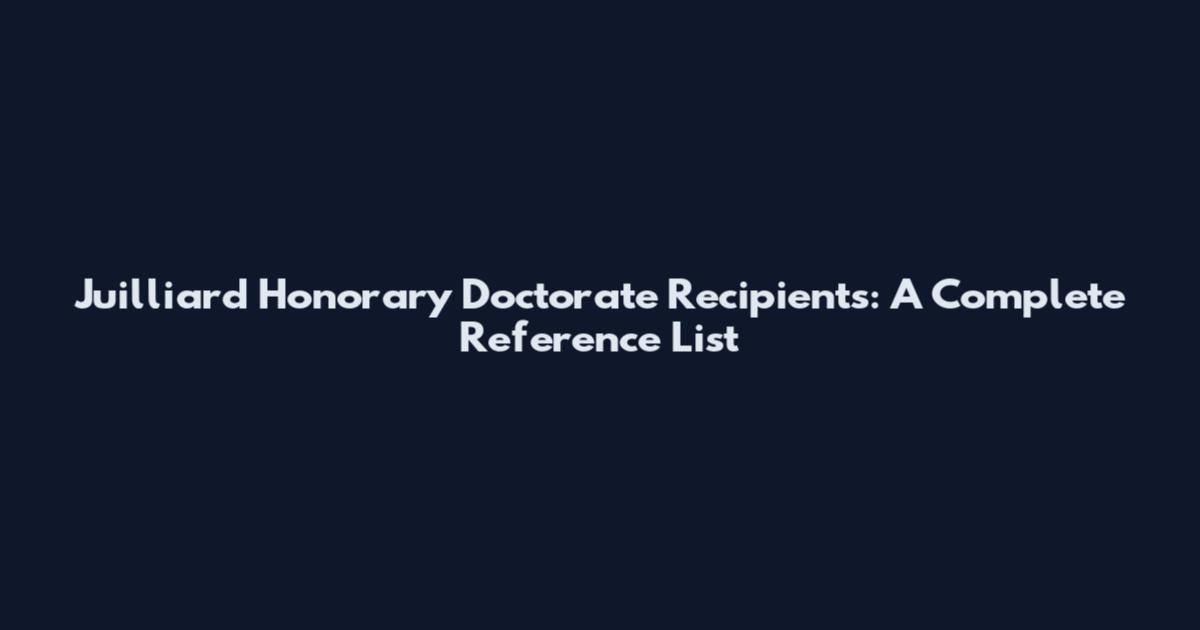 Juilliard Honorary Doctorate Recipients: A Complete Reference List