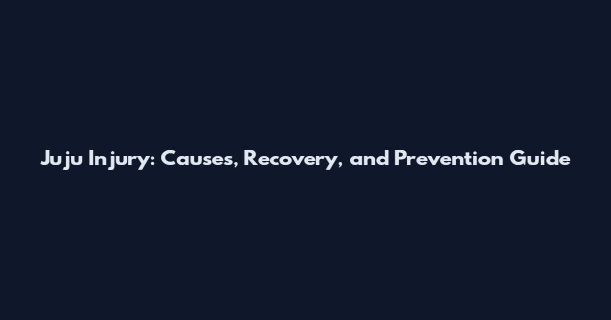 Juju Injury: Causes, Recovery, and Prevention Guide