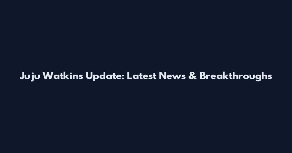 Juju Watkins Update: Latest News & Breakthroughs