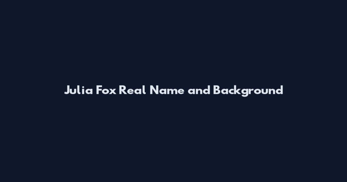 Julia Fox Real Name and Background