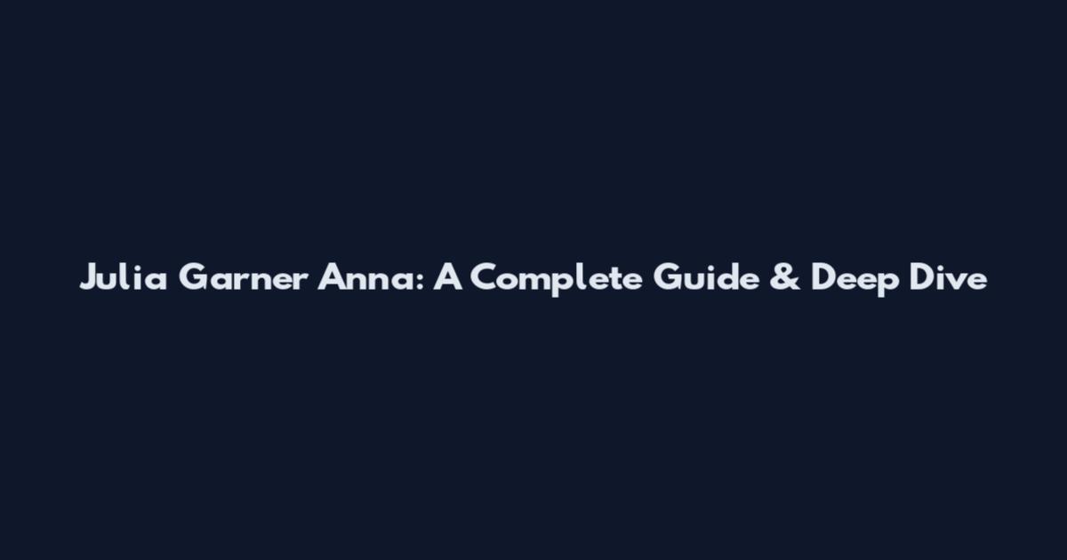 Julia Garner Anna: A Complete Guide & Deep Dive
