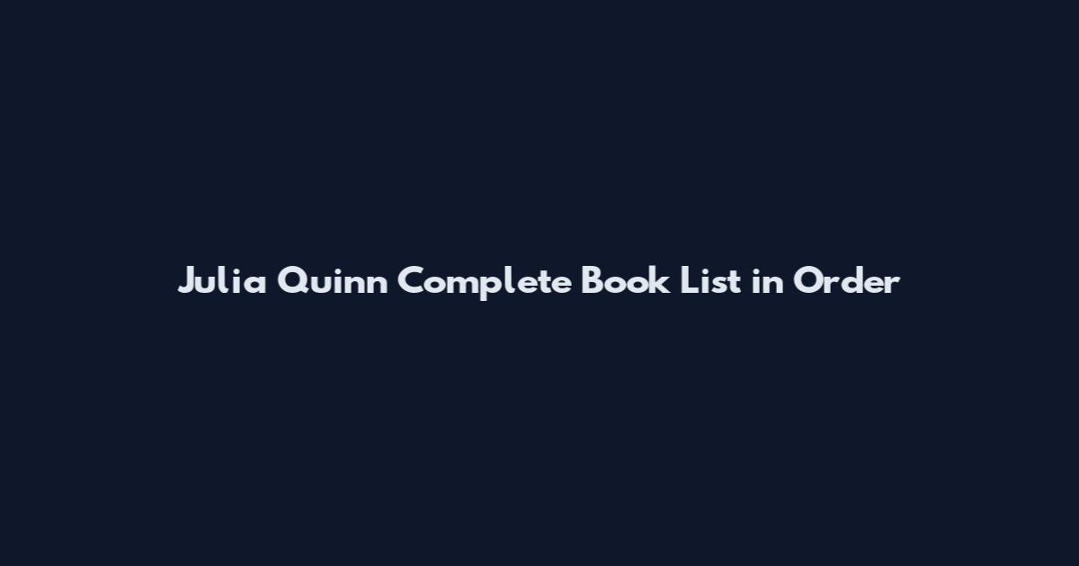 Julia Quinn Complete Book List in Order