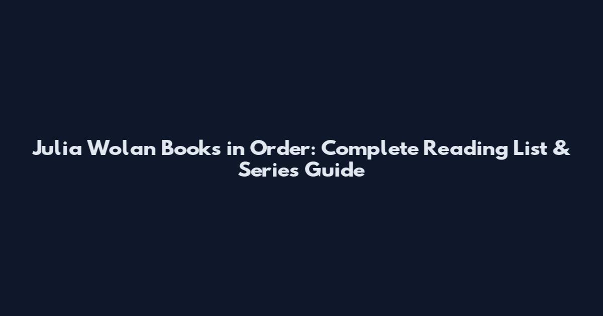 Julia Wolan Books in Order: Complete Reading List & Series Guide