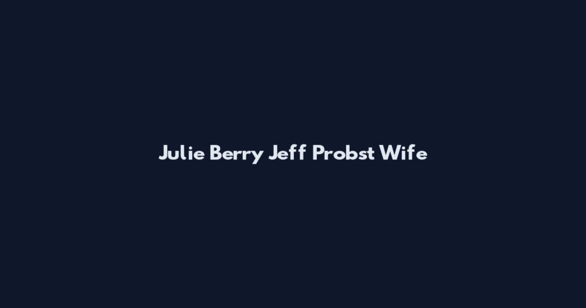 Julie Berry Jeff Probst Wife