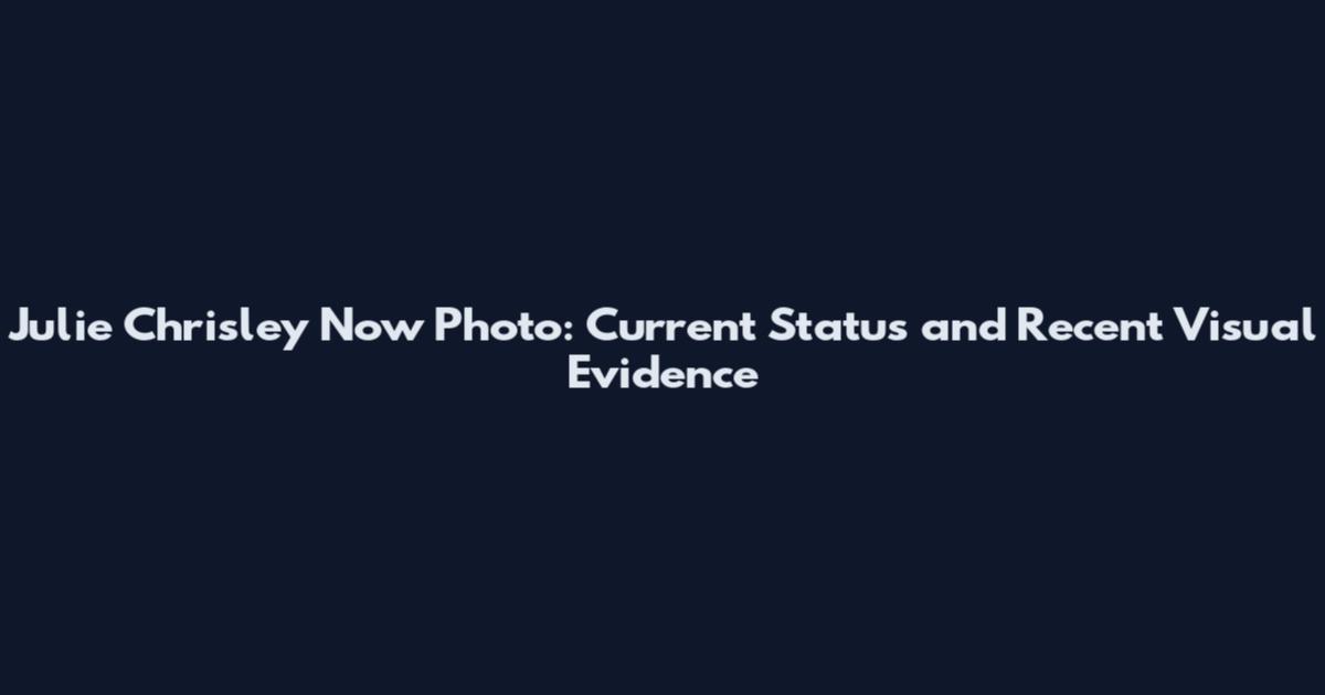 Julie Chrisley Now Photo: Current Status and Recent Visual Evidence