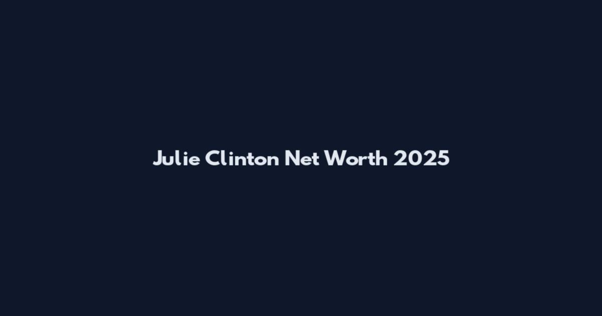 Julie Clinton Net Worth 2025