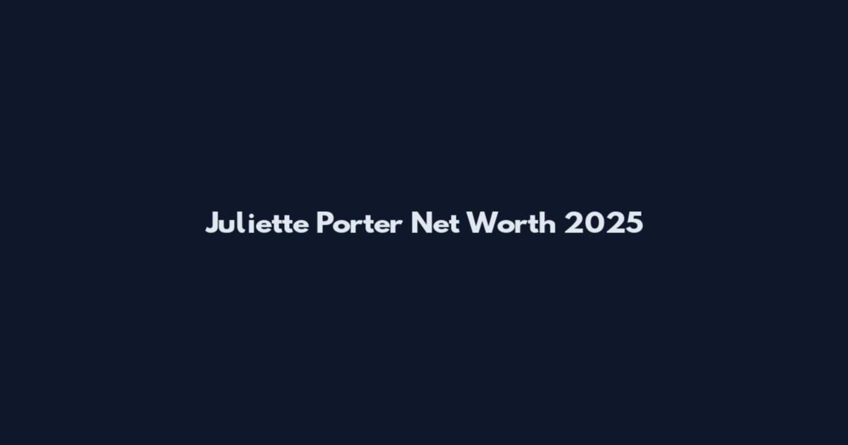 Juliette Porter Net Worth 2025