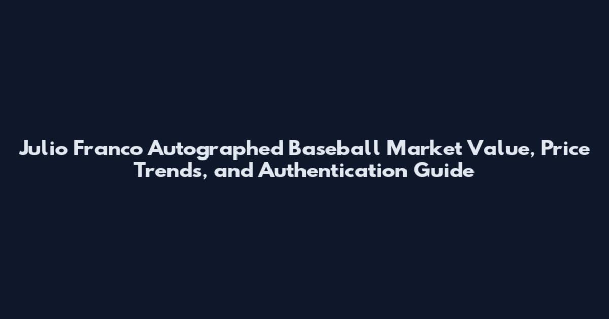 Julio Franco Autographed Baseball Market Value, Price Trends, and Authentication Guide