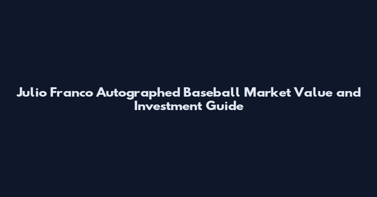 Julio Franco Autographed Baseball Market Value and Investment Guide