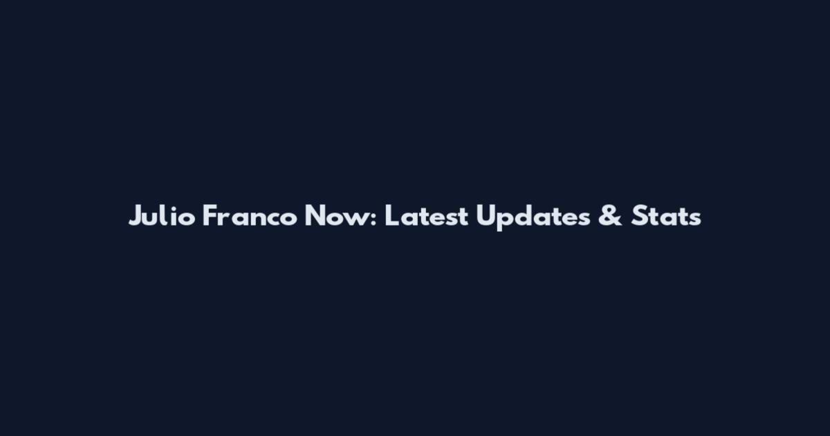 Julio Franco Now: Latest Updates & Stats