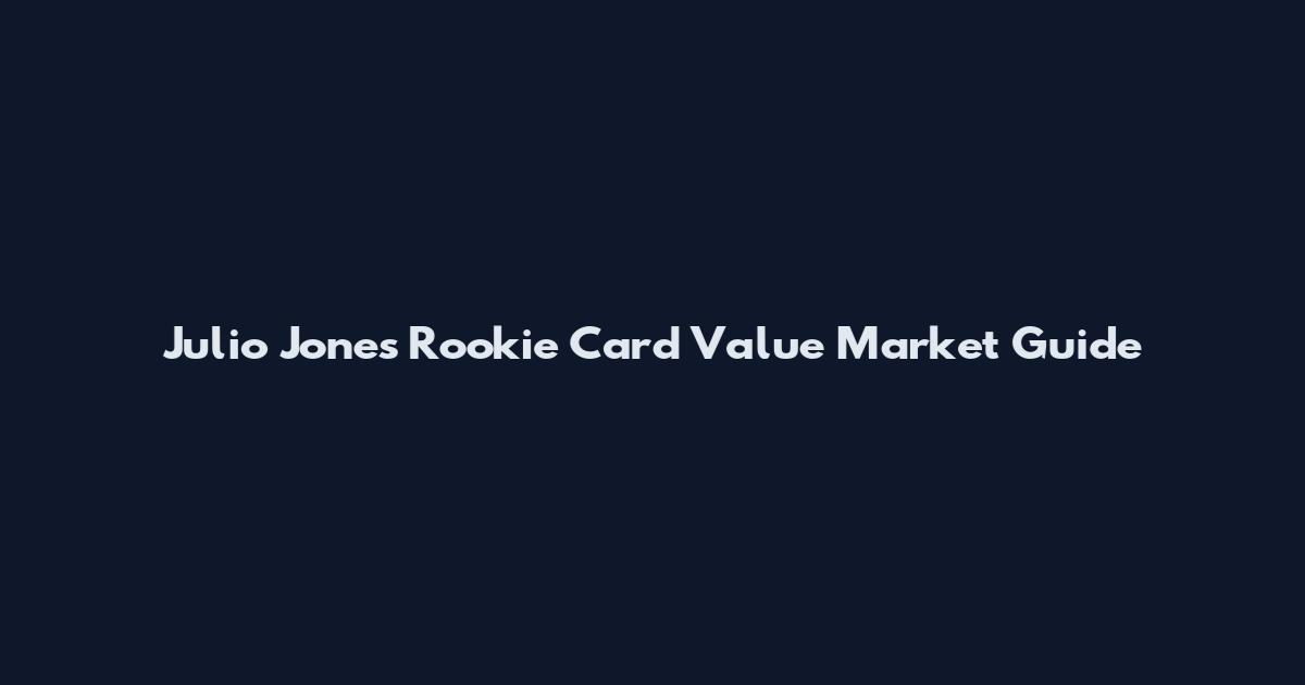 Julio Jones Rookie Card Value Market Guide
