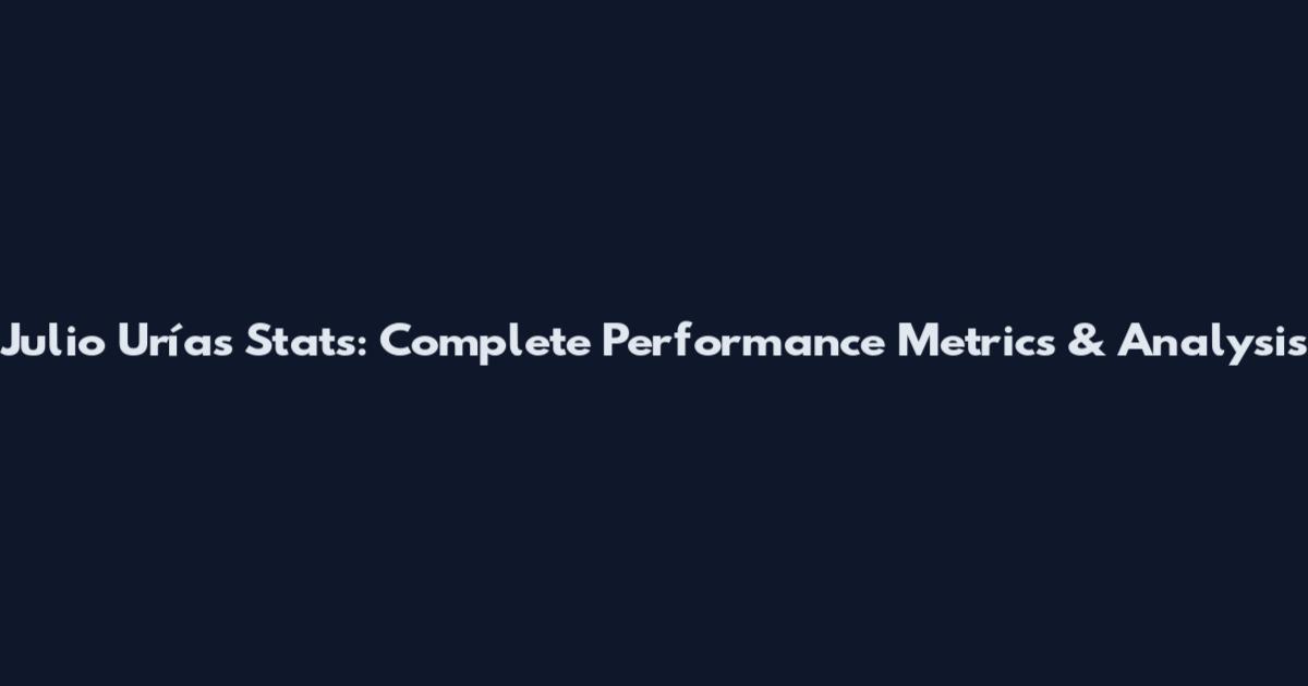 Julio Urías Stats: Complete Performance Metrics & Analysis