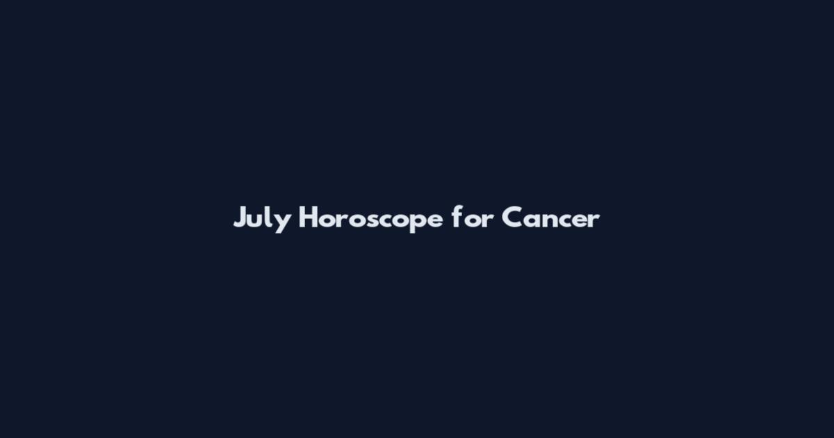 July Horoscope for Cancer