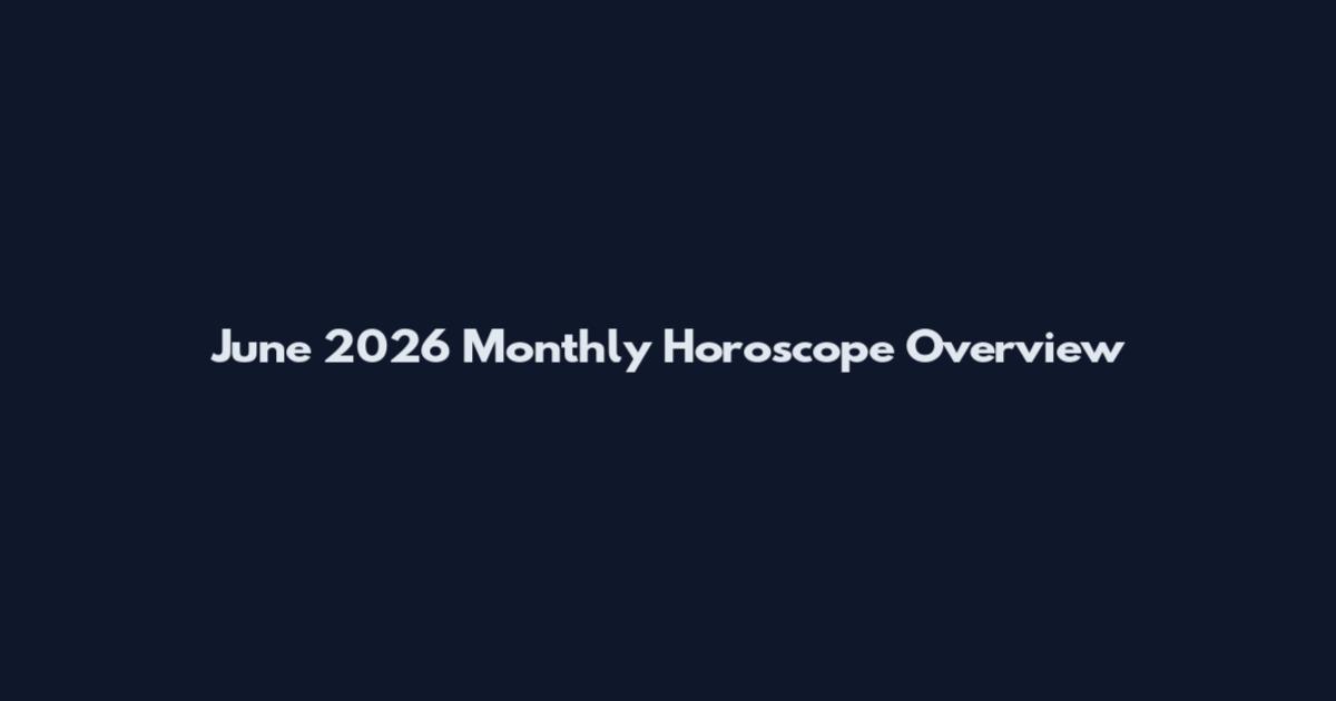June 2026 Monthly Horoscope Overview