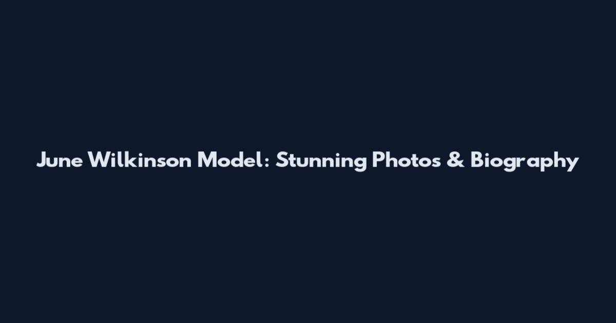 June Wilkinson Model: Stunning Photos & Biography