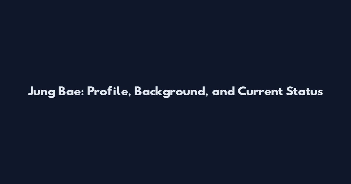 Jung Bae: Profile, Background, and Current Status