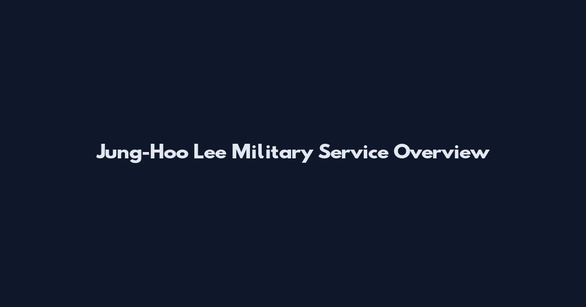 Jung-Hoo Lee Military Service Overview