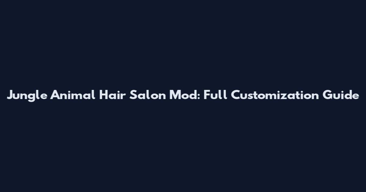 Jungle Animal Hair Salon Mod: Full Customization Guide