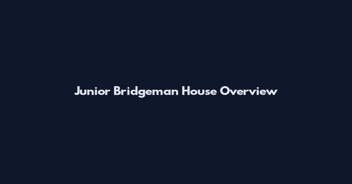 Junior Bridgeman House Overview