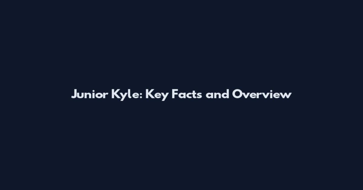 Junior Kyle: Key Facts and Overview