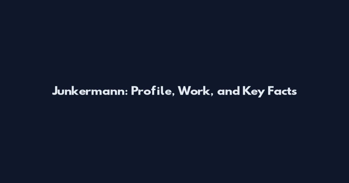 Junkermann: Profile, Work, and Key Facts