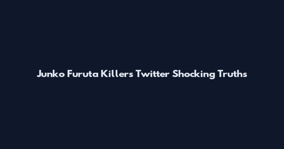 Junko Furuta Killers Twitter Shocking Truths