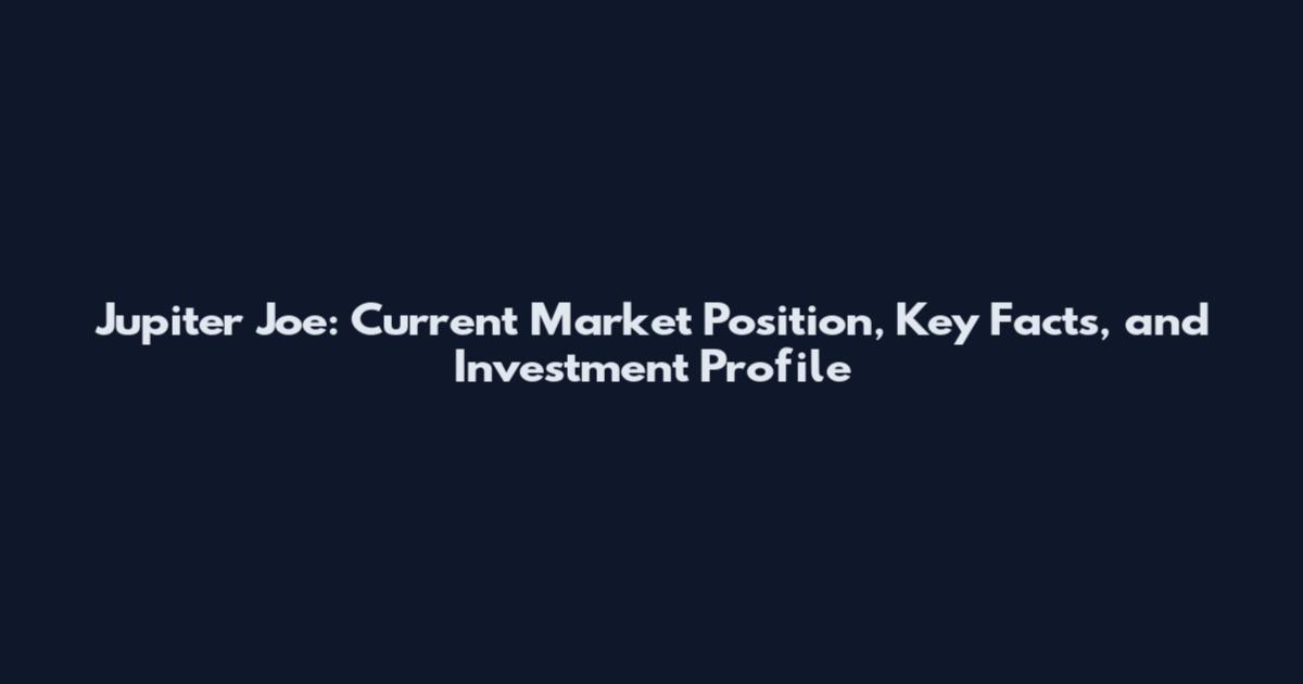 Jupiter Joe: Current Market Position, Key Facts, and Investment Profile