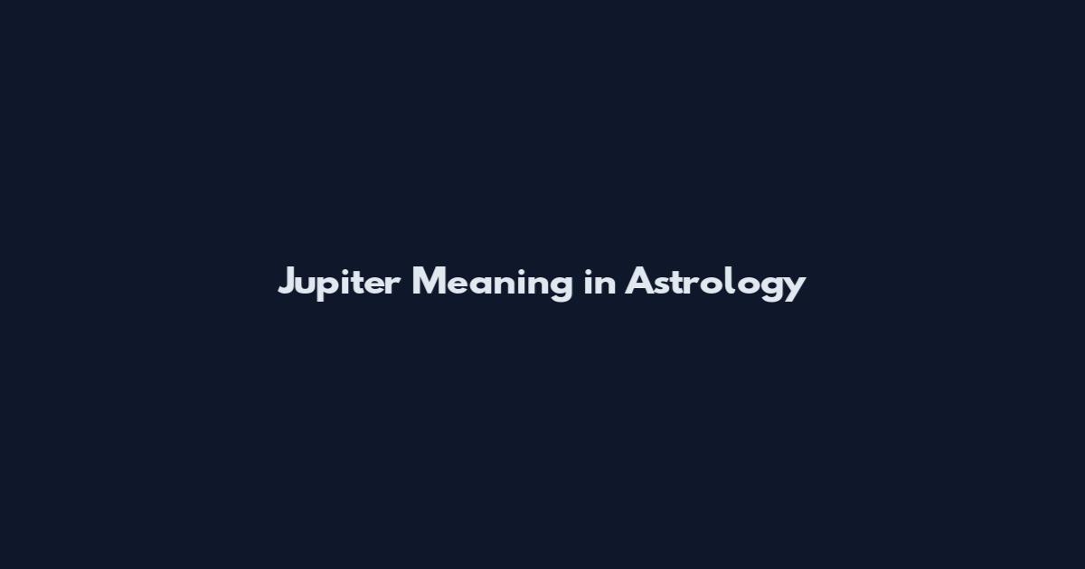 Jupiter Meaning in Astrology