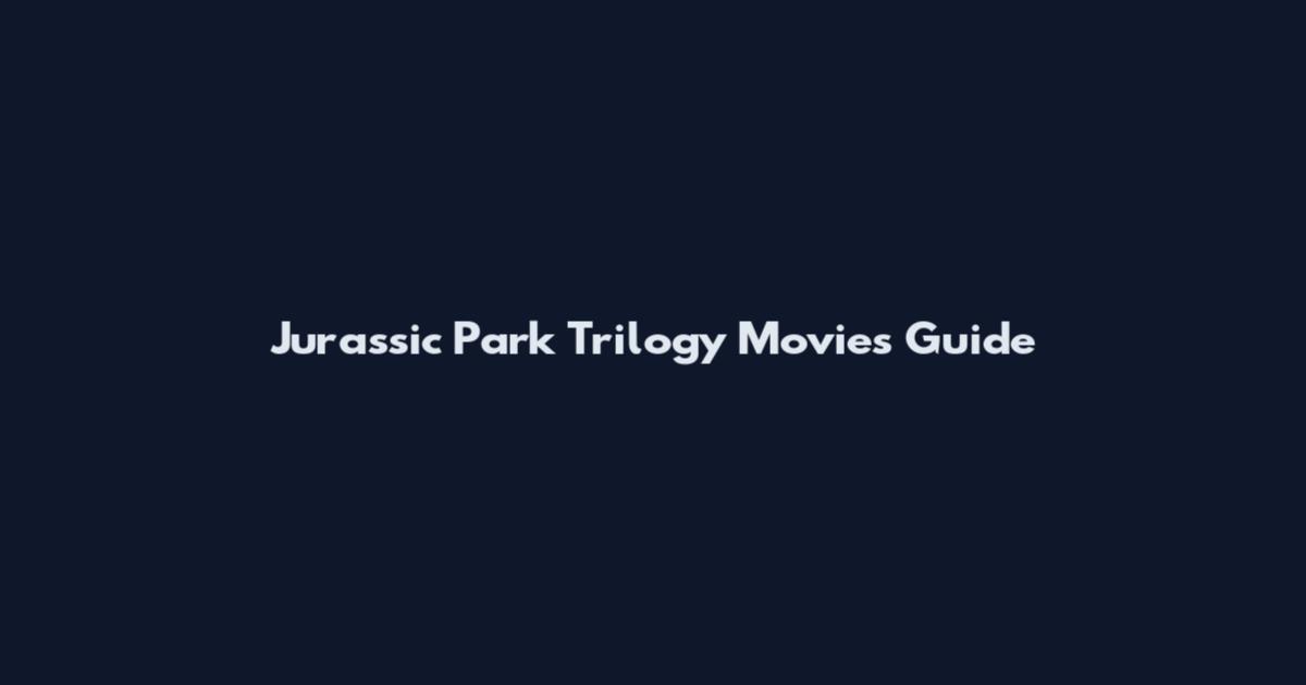 Jurassic Park Trilogy Movies Guide