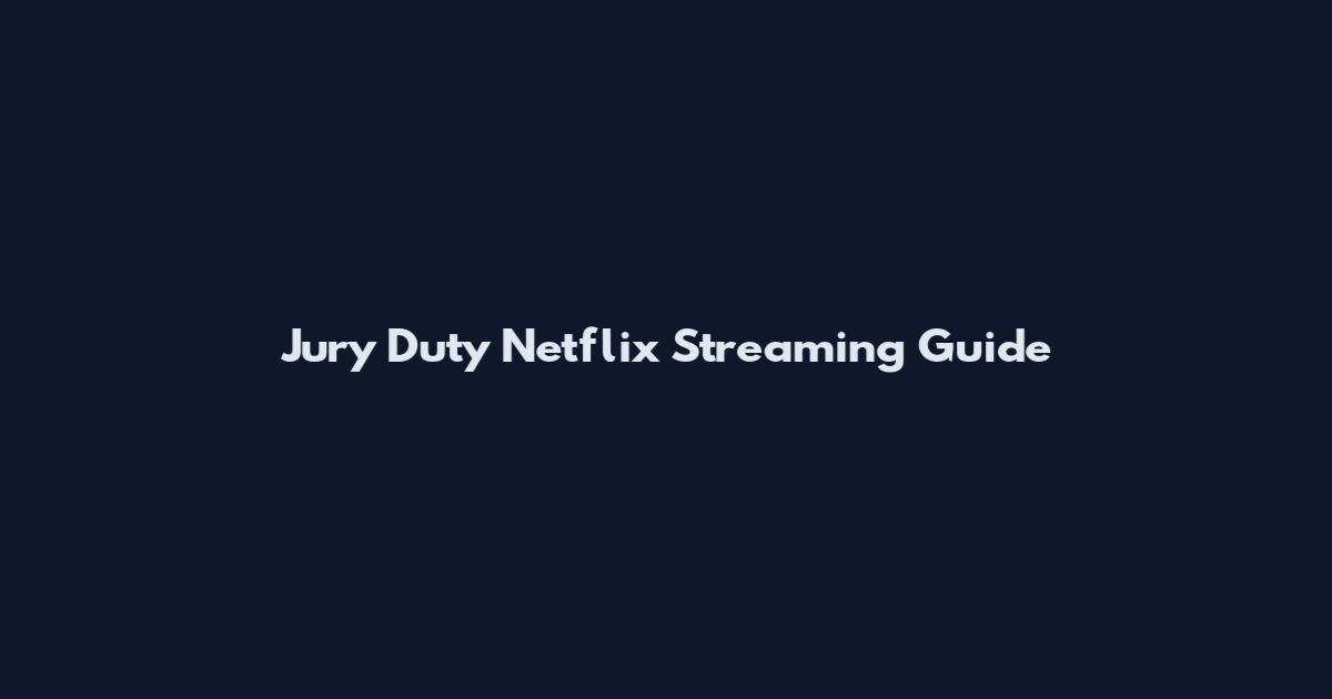 Jury Duty Netflix Streaming Guide