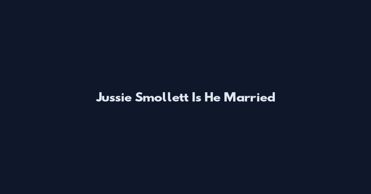 Jussie Smollett Is He Married