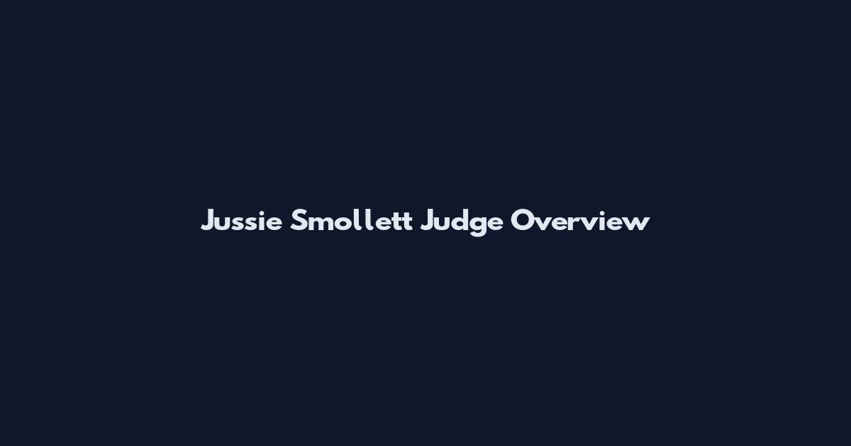 Jussie Smollett Judge Overview