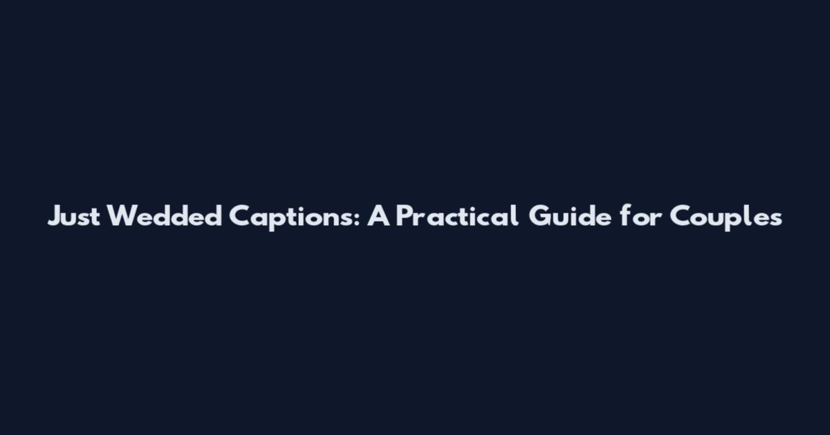 Just Wedded Captions: A Practical Guide for Couples