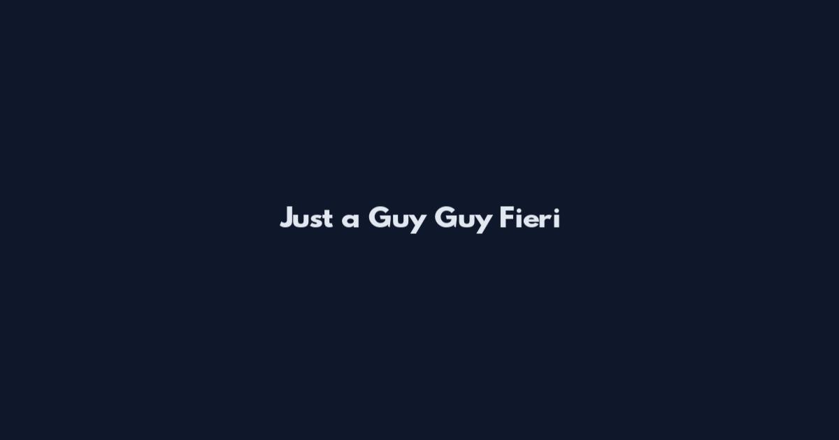Just a Guy Guy Fieri