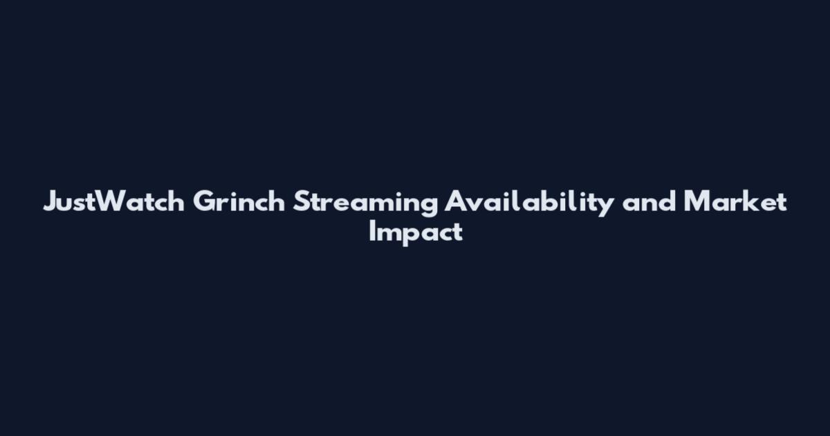 JustWatch Grinch Streaming Availability and Market Impact